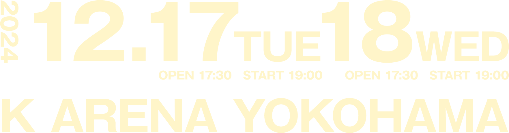 2024.12.17 TUE 18 WED K ARENA YOKOHAMA