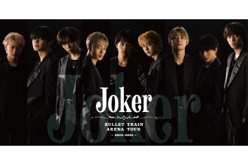 BULLET TRAIN ARENA TOUR 2024-2025 “Joker”